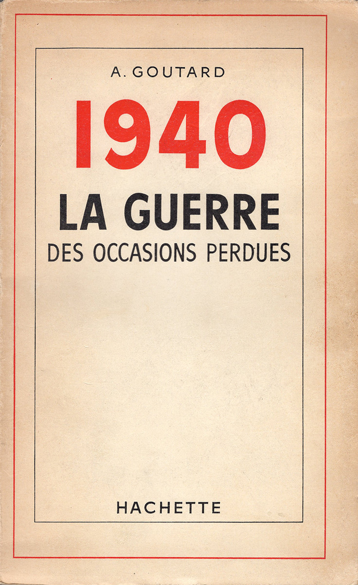 1940 La Guerre des Occasions Perdues